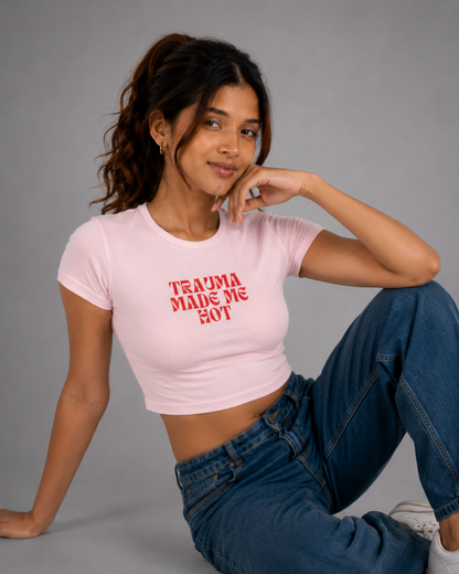 Women Pink Baby Tee | Trauma Made Me Hot